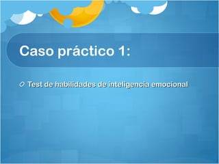 Caso práctico 1: Test de habilidades de inteligencia emocional 