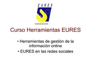 Curso Herramientas EURES ,[object Object],[object Object]
