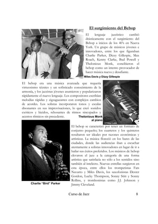 Curso de Jazz 8
El surgimiento del Bebop
El lenguaje jazzístico cambió
drásticamente con el surgimiento del
Bebop a inicio...