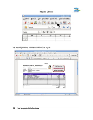 Hoja de Cálculo
Se desplegará una interfaz como la que sigue:
58 www.gradodigital.edu.sv
 
