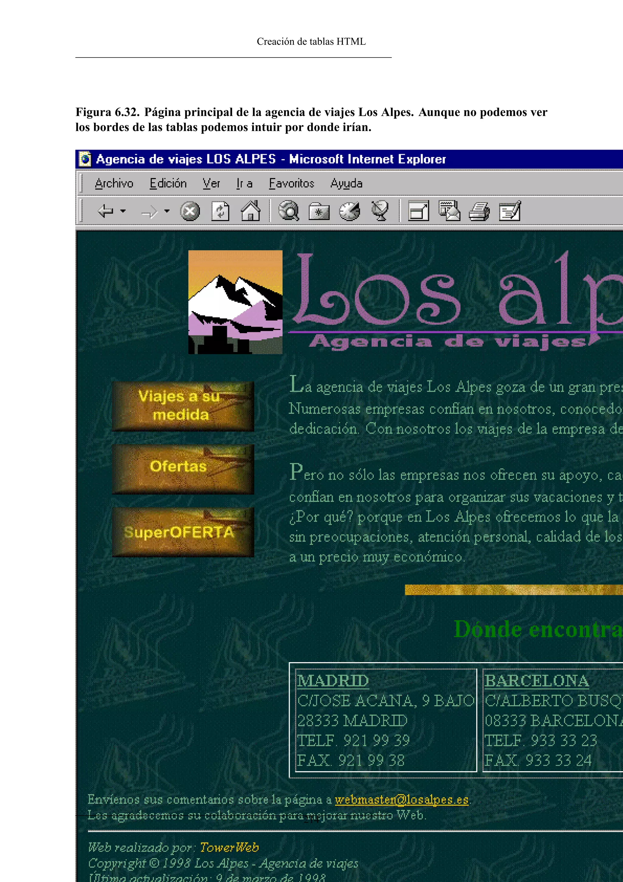 Creación de tablas HTML
Figura 6.32. Página principal de la agencia de viajes Los Alpes. Aunque no podemos ver
los bordes de las tablas podemos intuir por donde irían.
214
 