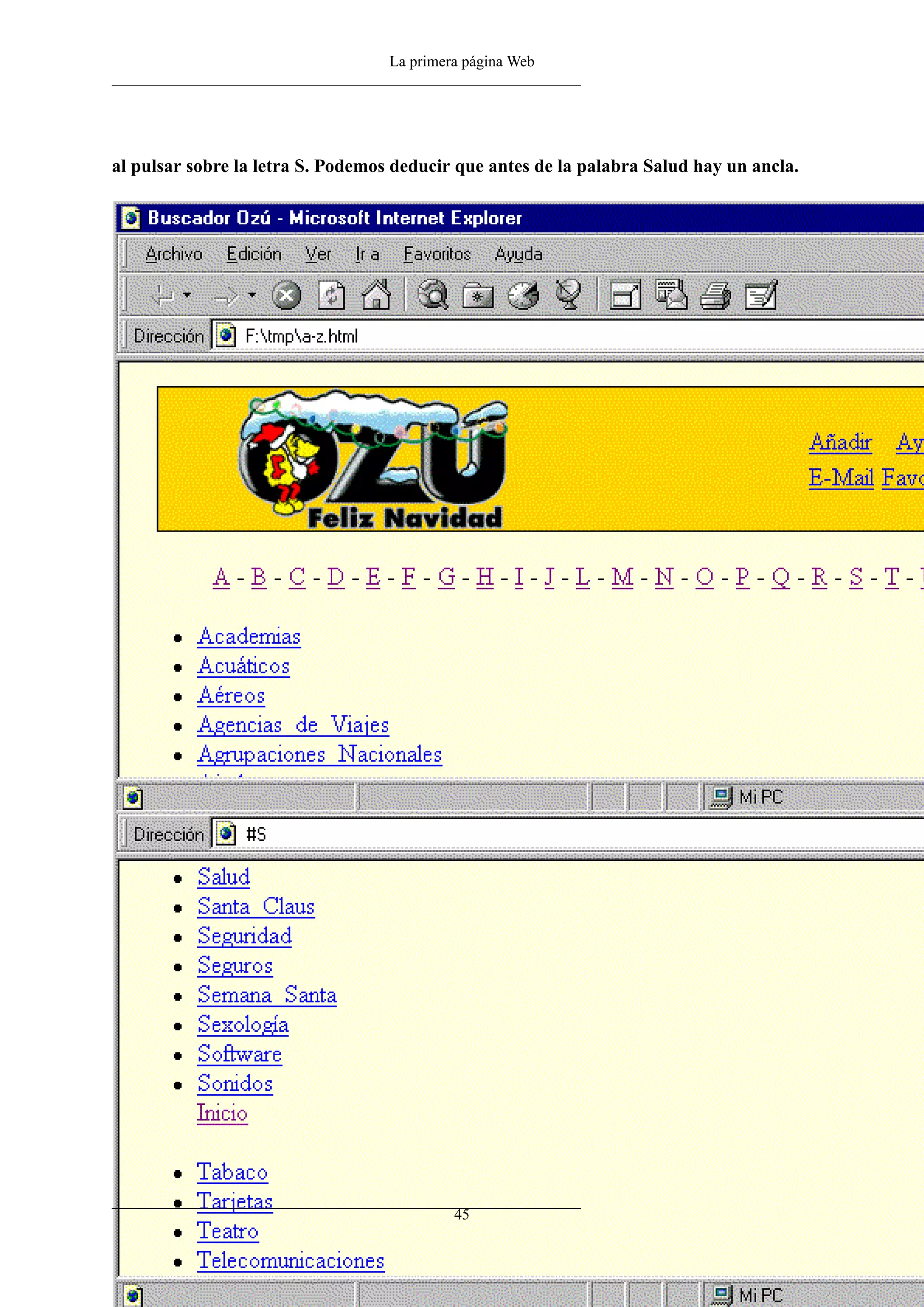 La primera página Web
al pulsar sobre la letra S. Podemos deducir que antes de la palabra Salud hay un ancla.
45
 