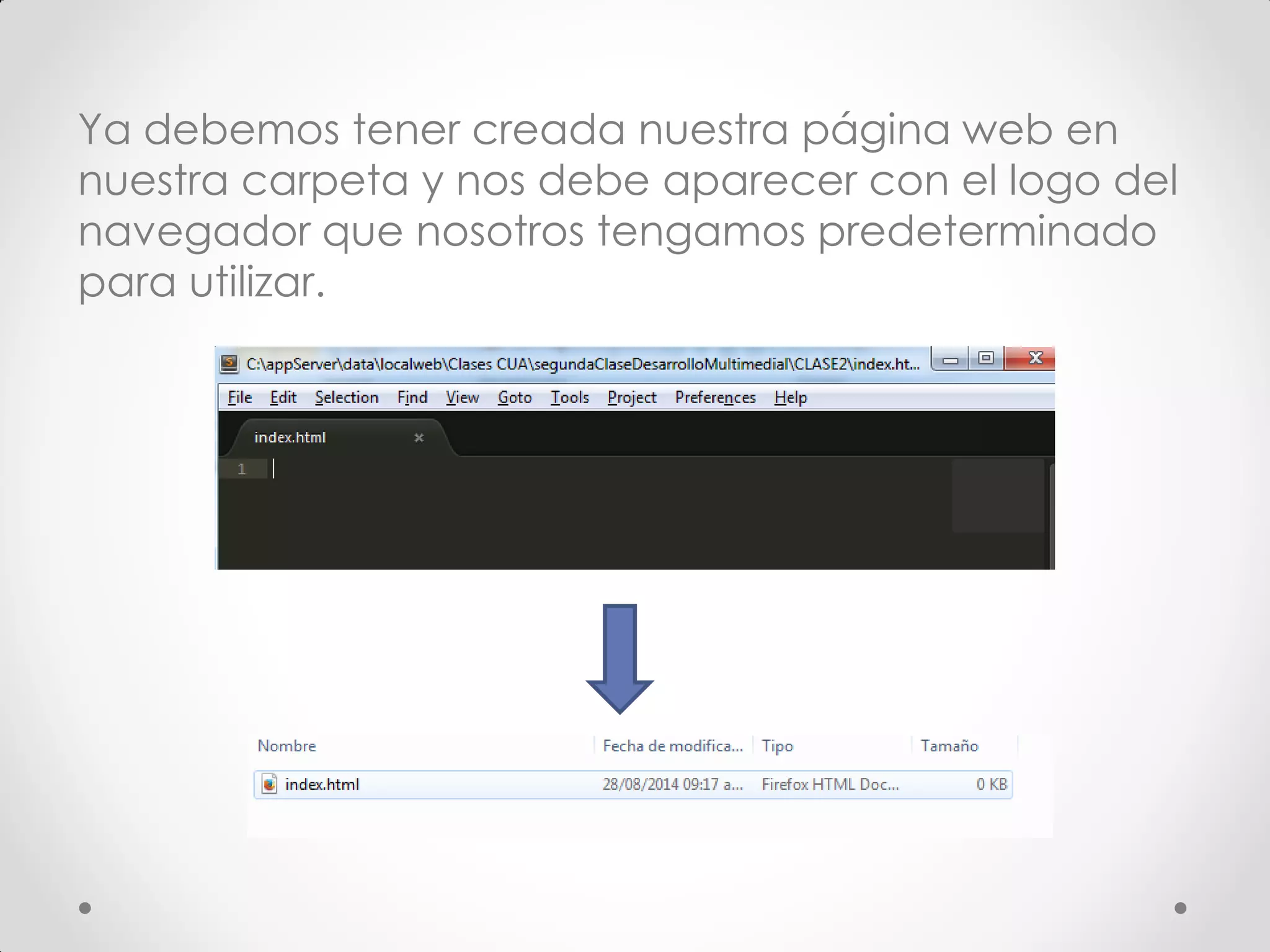 Ya debemos tener creada nuestra página web en nuestra carpeta y nos debe aparecer con el logo del navegador que nosotros tengamos predeterminado para utilizar.  