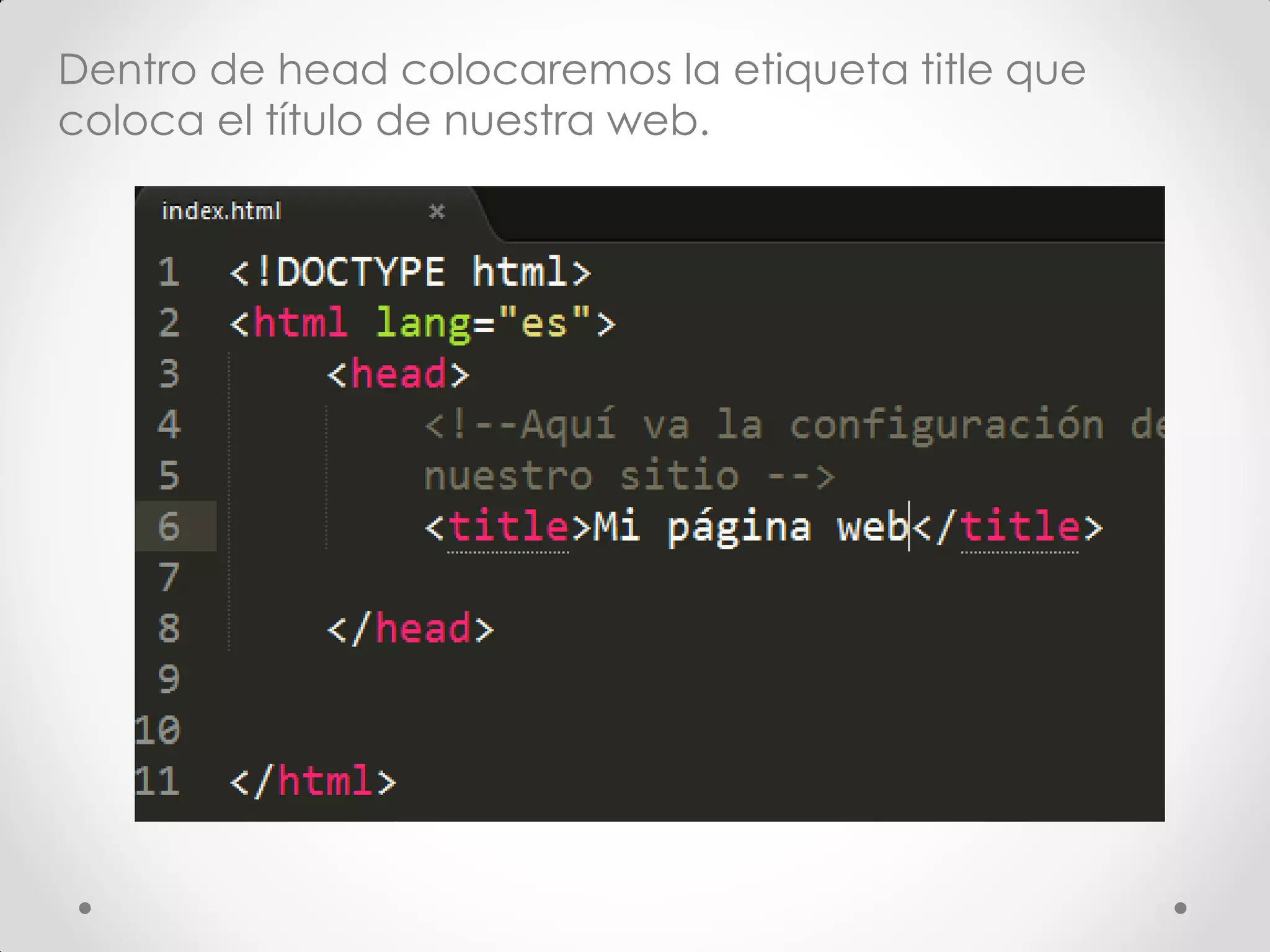 Dentro de head colocaremos la etiqueta title que coloca el título de nuestra web.  