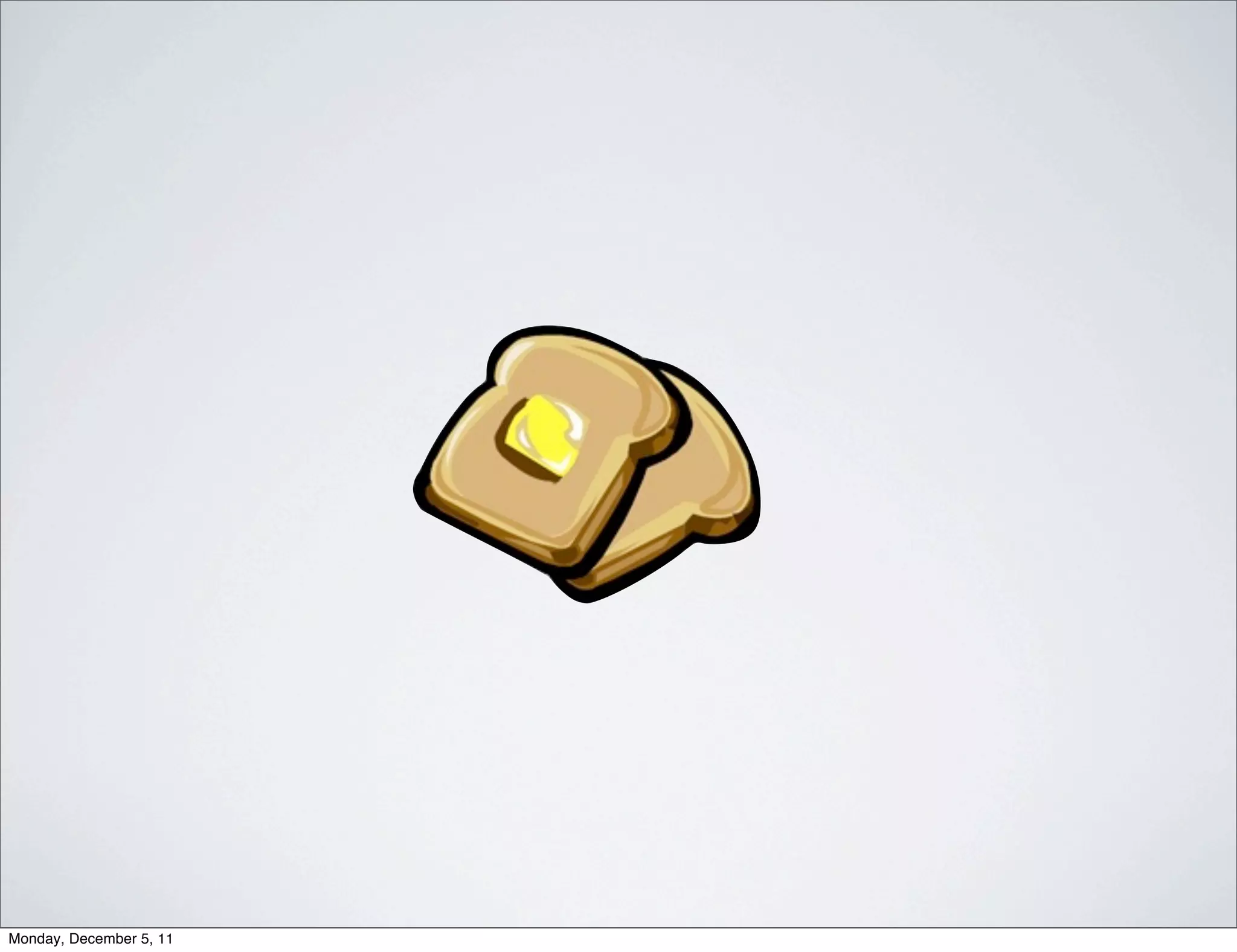 Monday, December 5, 11
 