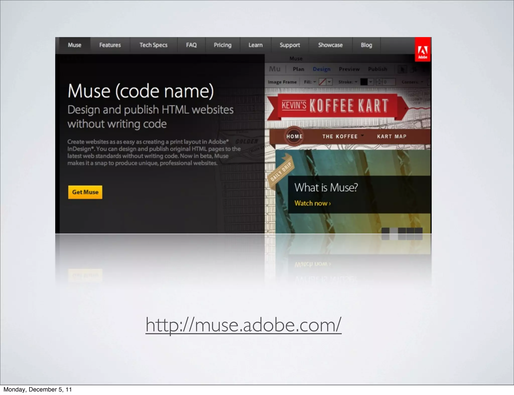 http://muse.adobe.com/

Monday, December 5, 11
 