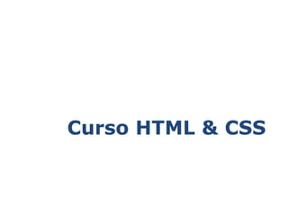 Curso HTML & CSS 
 