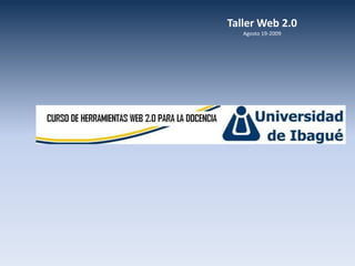 Taller Web 2.0 Agosto 19-2009 