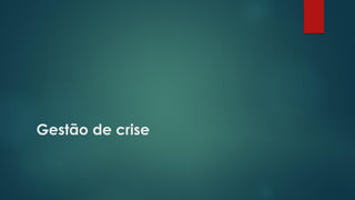 Gestão de crise
 