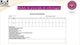 Departamento Científico de
Enfermagem Gerontológica ABEN-RJ
Modelo de prescrição de enfermagem
 