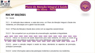 Plano de Atenção Integral à Saúde
do Idoso - PAISI
RDC Nº 502/2021
Departamento Científico de
Enfermagem Gerontológica ABEN-RJ
 