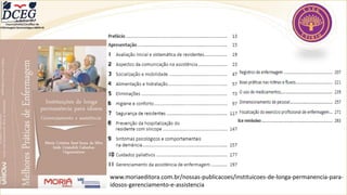 Departamento Científico de
Enfermagem Gerontológica ABEN-RJ
www.moriaeditora.com.br/nossas-publicacoes/instituicoes-de-longa-permanencia-para-
idosos-gerenciamento-e-assistencia
 