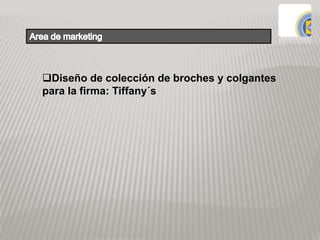 Diseño de colección de broches y colgantes
para la firma: Tiffany´s
 