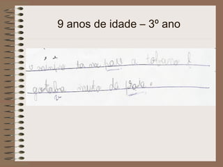 9 anos de idade – 3º ano
 