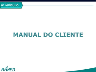 2º MÓDULO
PCMSO
6° MÓDULO
MANUAL DO CLIENTE
 