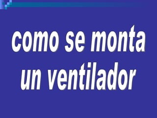 como se monta un ventilador 