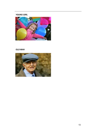 13
YOUNG GIRL
OLD MAN
 