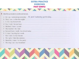 EXTRA PRACTICE
EXERCISES
PAST SIMPLE
 