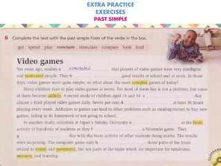 EXTRA PRACTICE
EXERCISES
PAST SIMPLE
 