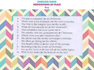 EXERCISES CHECK
PREPOSITIONS OF PLACE
Key
 