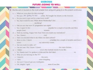 EXERCISES
FUTURE (GOING TO-WILL)
 