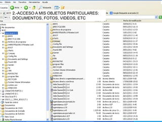 2.-ACCESO A MIS OBJETOS PARTICULARES:
DOCUMENTOS, FOTOS, VIDEOS, ETC
 