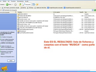 Este ES EL RESULTADO: lista de ficheros y
carpetas con el texto “MUSICA” como parte
de el.
 