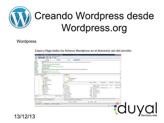 Creando Wordpress desde
Wordpress.org
Wordpress

13/12/13

 