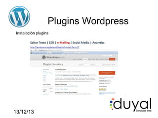Plugins Wordpress
Instalación plugins

13/12/13

 