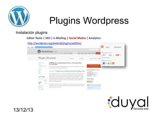 Plugins Wordpress
Instalación plugins

13/12/13

 