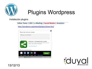 Plugins Wordpress
Instalación plugins

13/12/13

 