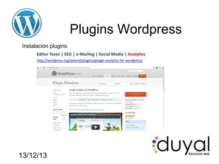 Plugins Wordpress
Instalación plugins

13/12/13

 