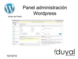Panel administración
Wordpress
Vision de Panel

13/12/13

 