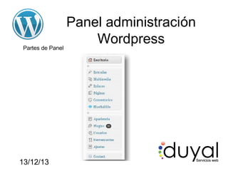 Panel administración
Wordpress
Partes de Panel

13/12/13

 