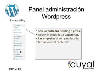 Entradas Blog

13/12/13

Panel administración
Wordpress

 