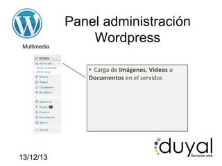 Multimedia

13/12/13

Panel administración
Wordpress

 