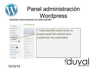 Panel administración
Wordpress
Apartado personalizado de cada plantilla

13/12/13

 