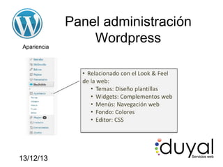 Apariencia

13/12/13

Panel administración
Wordpress

 