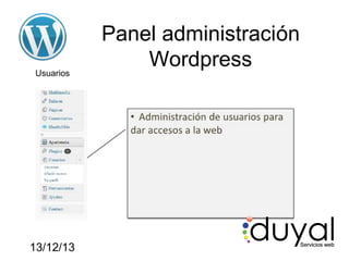 Usuarios

13/12/13

Panel administración
Wordpress

 