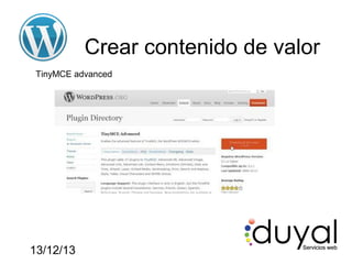 Crear contenido de valor
TinyMCE advanced

13/12/13

 