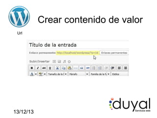Crear contenido de valor
Url

13/12/13

 