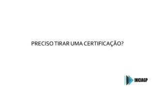 PRECISOTIRAR UMA CERTIFICAÇÃO?
 