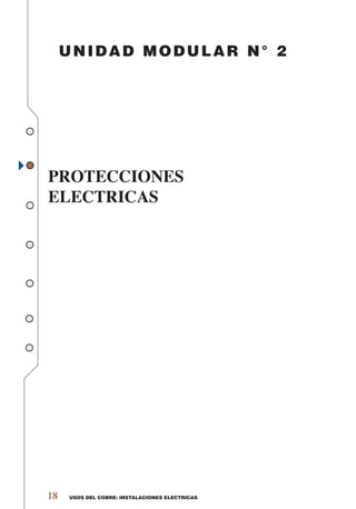 USOS DEL COBRE: INSTALACIONES ELECTRICAS18
UNIDAD MODULAR N° 2
PROTECCIONES
ELECTRICAS
 
