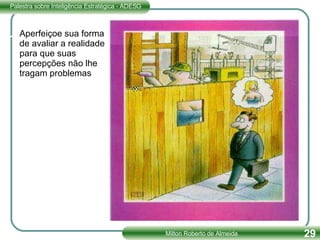 Aperfeiçoe sua forma de avaliar a realidade para que suas percepções não lhe tragam problemas 