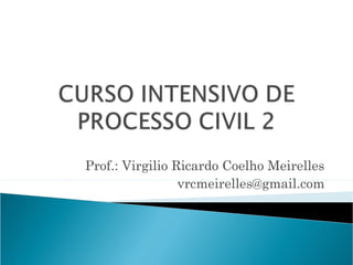 Prof.: Virgilio Ricardo Coelho Meirelles
vrcmeirelles@gmail.com
 