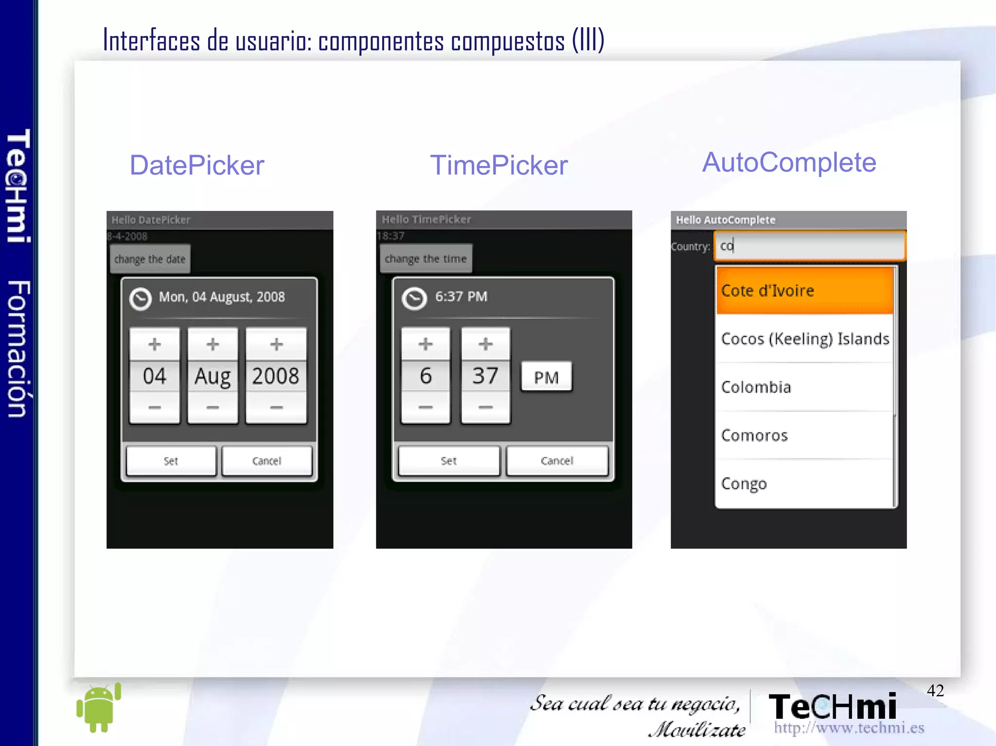 Interfaces de usuario: componentes compuestos (III) DatePicker TimePicker AutoComplete 