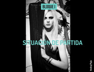 Bloque i
SITUACIÓN DE PARTIDA
AndrejPejic
 