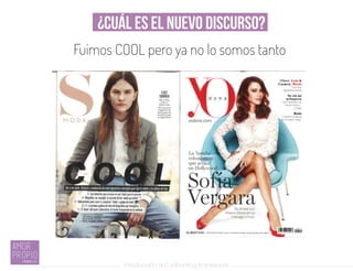 Introducción al Coolhunting Empresarial
¿Cuál es el nuevo discurso?
Fuimos COOL pero ya no lo somos tanto
 