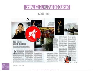 ¿Cuál es el nuevo discurso?
Introducción al Coolhunting Empresarial
NO RUIDO
SMODA - Julio 2014
 