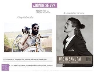 ¿DÓNDE SE VE?
Introducción al Coolhunting Empresarial
Anuncio Urban Samurai
Campaña Cortefiel
NEOSEXUAL
 